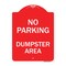 Signmission Designer Series Sign No Parking Dumpster Area, Red & White Aluminum Sign, 18" x 24", RW-1824-23747 A-DES-RW-1824-23747 - alternate 1